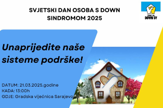 Slika sa logom Udruženja Život sa Down sindromom FBiH povodom obilježavanja 21. marta SVJETSKI DAN OSOBA S DOWN SINDROMOM 2025 i informaciju o datumu i mjest obilježavanja.
21.03.2025. godine, s početkom 13:00 sati u Gradskoj vijećnici Sarajevo