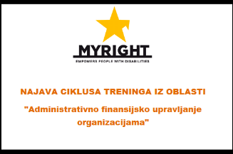 Slika. U sklopu programa jačanja kapaciteta organizacija osoba s invaliditetom 2015. - 2017. MyRight najavljuje novi ciklus treninga iz oblasti „Administrativno finansijsko upravljanje organizacijama“.