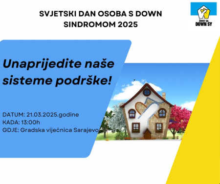 Slika sa logom Udruženja Život sa Down sindromom FBiH povodom obilježavanja 21. marta SVJETSKI DAN OSOBA S DOWN SINDROMOM 2025 i informaciju o datumu i mjest obilježavanja. 21.03.2025. godine, s početkom 13:00 sati u Gradskoj vijećnici Sarajevo
